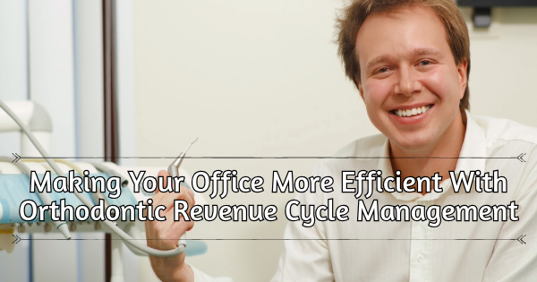 orthodontic revenue cycle management