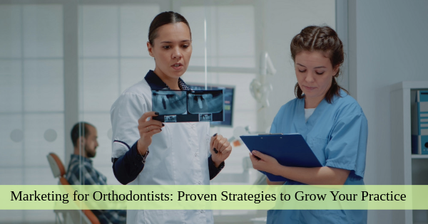 marketing for orthodontists