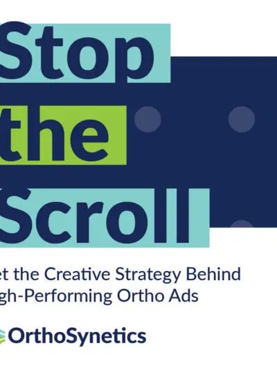 The Orthodontist’s Guide to Scroll-Stopping Ads