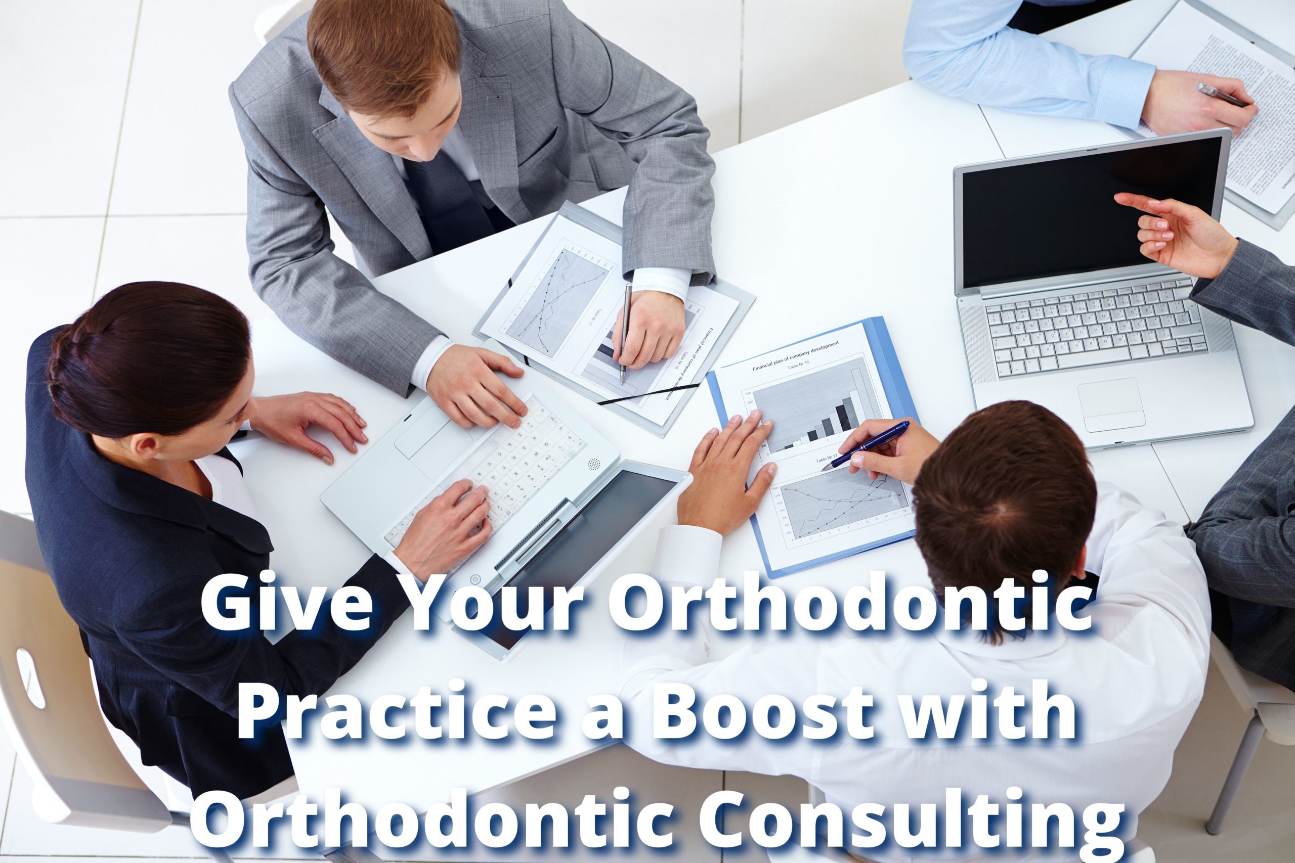 Give Your Orthodontic Practice a Boost with Orthodontic Consulting