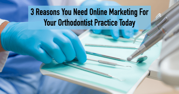 online marketing for orthodontist practices